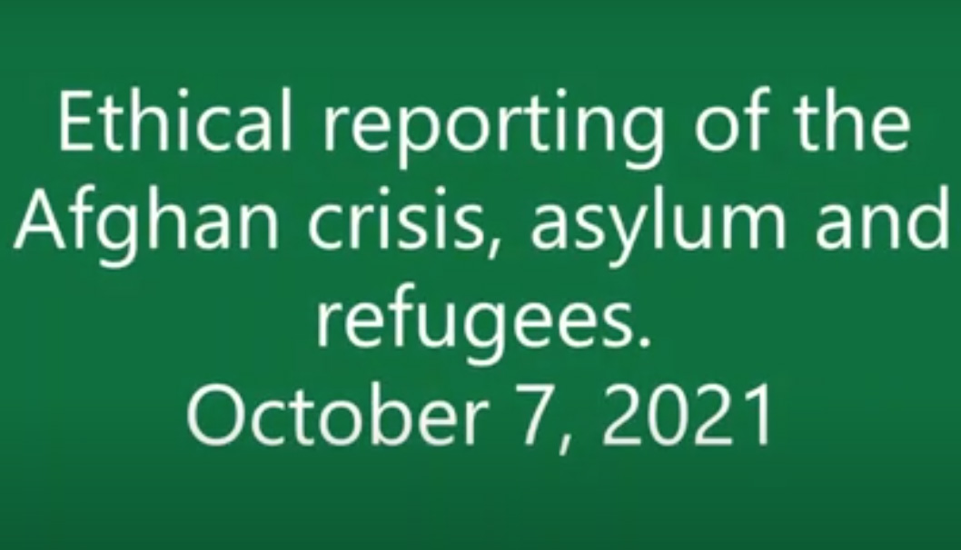 Ethical reporting of the Afghan crisis, asylum and refugees